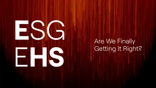 EHS & ESG: Are we finally getting it right?