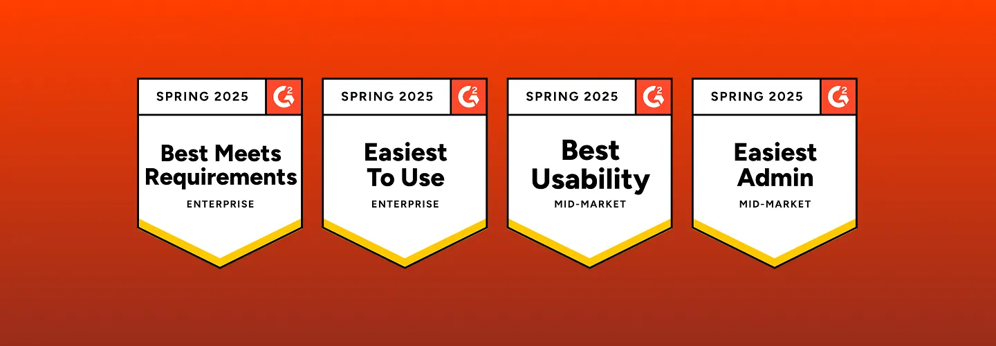 G2 Spring 2025 badges: Best Meets Requirements and Easiest To Use for Enterprise, Best Usability and Easiest Admin for Mid-Market