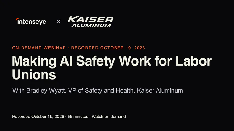 Making AI Safety Work for Labor Unions — a live Intenseye webinar with Kaiser Aluminum